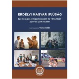 Erd&eacute;lyi magyar ifj&uacute;s&aacute;g - Szociol&oacute;giai jellegzetess&eacute;gek &eacute;s v&aacute;ltoz&aacute;sok 2001 &eacute;s 2016 k&ouml;z&ouml;tt - Veres Val&eacute;r