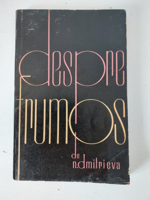 DESPRE FRUMOS - N. DMITRIEVA, Editura: MERIDIANE 1962