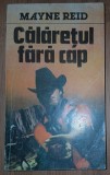 Mayne Reid&nbsp;-&nbsp;Calaretul fara cap