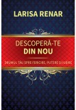 Cumpara ieftin Descopera-te din nou. Drumul tau spre fericire, putere si iubire