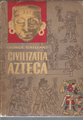 Civilizatia azteca - George Vaillant foto