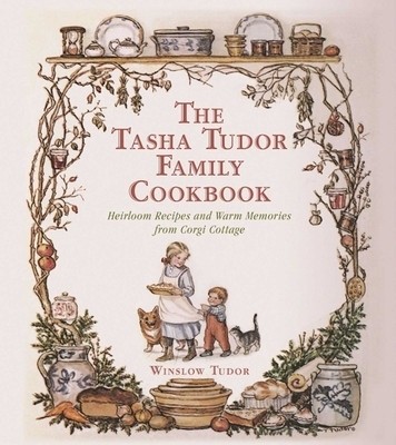 The Tasha Tudor Family Cookbook: Heirloom Recipes and Warm Memories from the Corgi Cottage foto