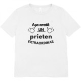 Cumpara ieftin Tricou , zAsa Arata un Prieten Extraordinar, , Cadou Personalizat