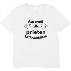 Tricou , zAsa Arata un Prieten Extraordinar, , Cadou Personalizat