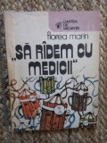 Sa radem cu medicii - Florea Marin