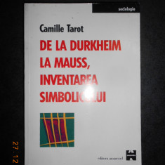 CAMILLE TAROT - DE LA DURKHEIM LA MAUSS, INVENTAREA SIMBOLICULUI