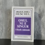 Abraham Joshua Heschel &ndash; Omul nu e singur. O filozofie a iudaismului