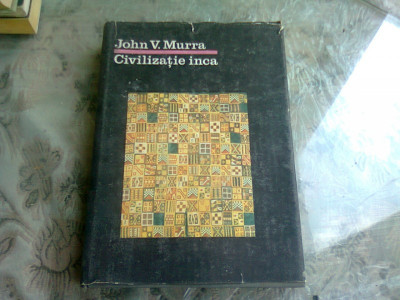 CIVILIZATIE INCA - JOHN V. MURRA (ORGANIZAREA ECONOMICA A STATULUI INCAS) foto