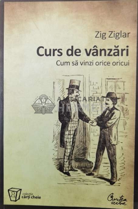 Curs de vanzari. Cum sa vinzi orice oricui - 2010 - Zig Ziglar ($U28)