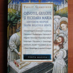 Chivotul, Giulgiul si Fecioara Maria. Adevaruri nespuse - Philip Gardiner