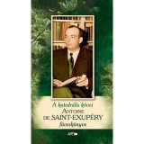 A katedr&aacute;lis k&ouml;vei - Saint-Exup&eacute;ry f&uuml;vesk&ouml;nyve - Bőv&iacute;tett kiad&aacute;s - Antoine De Saint-Exup&eacute;ry