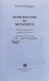 Introducere in Metafizica - Martin Heidegger - Humanitas, 1999, Cartonata, Stare Foarte Buna, ISBN 973-28-0294-4