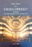 Criza operei? Studiu de hermeneutica muzicala