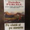 DEIRDRE PURCELL - PE VIATA SI PE MOARTE