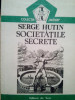 Serge Hutin - Societatile secrete (1991)