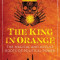 The King in Orange: The Magical and Occult Roots of Political Power