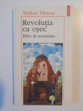 REVOLUTIA CA ESEC , ELITE&amp;amp,SOCIETATE de STELIAN TANASE 1996 , PREZINTA HALOURI DE APA