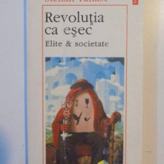 REVOLUTIA CA ESEC , ELITE&amp,SOCIETATE de STELIAN TANASE 1996 , PREZINTA HALOURI DE APA