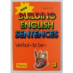 SERIA &amp;quot, BUILDING ENGLISH SENTENCES &amp;quot, , VERBUL TO BE , VOLUMUL III de EUGENE J. HALL , 1995