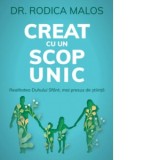 Creat cu un scop unic. Realitatea Duhului Sfant, mai presus de stiinta - Rodica Malos