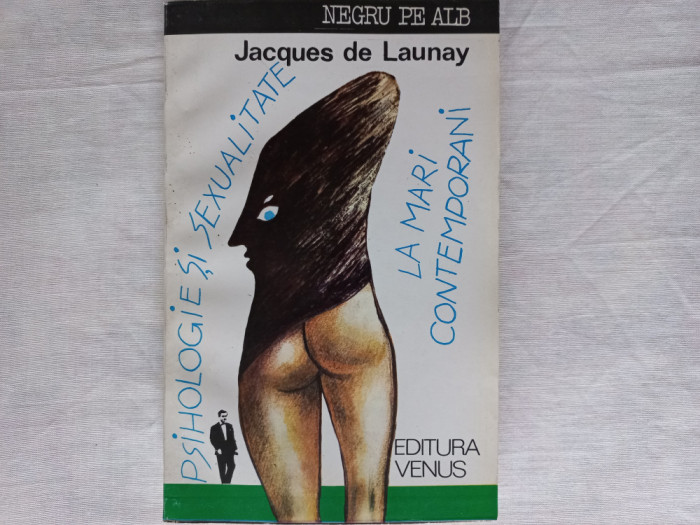 PSIHOLOGIE SI SEXUALITATE LA MARI CONTEMPORANI- JACQUES DE LAUNAY, 1993