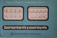 Electrocardiografie si ecocardiografie &ndash; Eugen D. Popescu, Ruxandra Ionescu