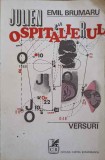 JULIEN OSPITALIERUL. VERSURI (EDITIE UNICAT CU DEDICATIE-POEZIE A AUTORULUI CATRE PICTORUL VAL GHEORGHIU)-E-252776