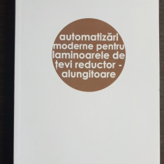 Automatizări moderne pentru laminoarele de țevi reductor-alungitoare -C. Cepișcă