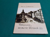 TIMIȘOARA, MEMORIE LITERARĂ *VOL. II / MIRCEA ȘERBĂNESCU /2004