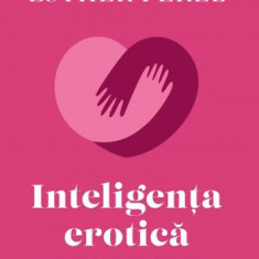 Inteligenta Erotica. Editie De Colectie, Esther Perel - Editura Curtea Veche
