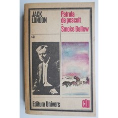 Patrula de pescuit. Smoke Bellew - Jack London (coperta putin uzata)