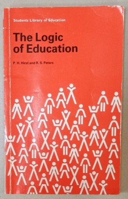 THE LOGIC OF EDUCATION by P.H. HIRST and R.S. PETERS , 1987 , PREZINTA SUBLINIERI * foto