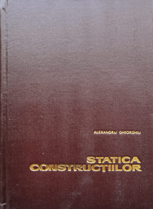 Statica Constructiilor - Al. Gheorghiu ,556064