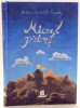 MICUL PRINT , ilustratii de MIHAIL COSULETU , text de ANTOINE DE SAINT-EXUPERY , 2017