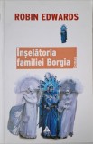 Inselatoria Familiei Borgia - Robin Edwards (Carte Anticariat, Stare Buna)