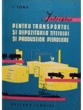 I. Toma - Indreptar pentru transportul si depozitarea titeiului si produselor petroliere (Editia: 1962)
