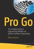 Pro Go: The Complete Guide to Programming Reliable and Efficient Software