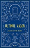 Ultimul vagon. Povesti de trait frumos - Brandusa Vranceanu