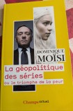 Dominique Mo&iuml;si, La g&eacute;opolitique des s&eacute;ries De Game of Thrones &agrave; House of cards