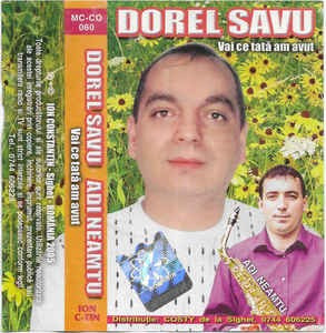 Caseta Dorel Savu - Adi Neamțu &amp;lrm;&amp;ndash; Vai Ce Tată Am Avut, originala foto