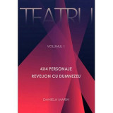 Teatru. 4x4 Personaje. Revelion cu Dumnezeu. Volumul I - Daniela Marin