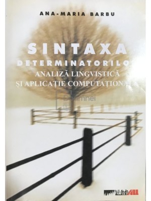 Ana-Maria Barbu - Sintaxa determinatorilor - Analiza lingvistica si aplicatie computationala (Editia: 2004) foto