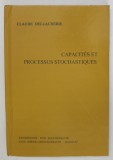 CAPACITES ET PROCESSUS STOCHASTIQUES par CLAUDE DELLACHERIE , TEXT IN LIMBA FRANCEZA , 1972