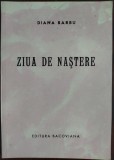 Cumpara ieftin DIANA BARBU - ZIUA DE NASTERE (VERSURI / EDITURA BACOVIANA cca. 2000)