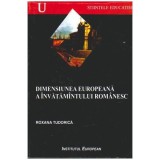 Roxana Tudorica - Dimensiunea europeana a invatamantului romanesc - 107048