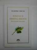 ROMANIA SI ORIENTUL MIJLOCIU IN OGLINZI PARALELE - DUMITRU CHICAN