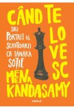 C&acirc;nd te lovesc sau portret al scriitoarei ca tanara sotie - Meena Kandasamy