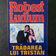 ROBERT LUDLUM - TRADAREA LUI TRISTAN