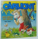 CARLIONT , MIELUSELUL CEL FRICOS de ANA CASALIS ilustratii de TONY WOLF , 2007 * BOGAT ILUSTRATA