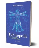 Tehnopolis. Capitularea culturii in fata tehnologiei &ndash; Neil Postman - Carte Filosofie, Stiinta